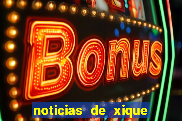 noticias de xique xique bahia